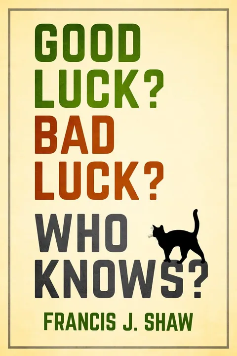 Book: Good Luck? Bad Luck? Who Knows?