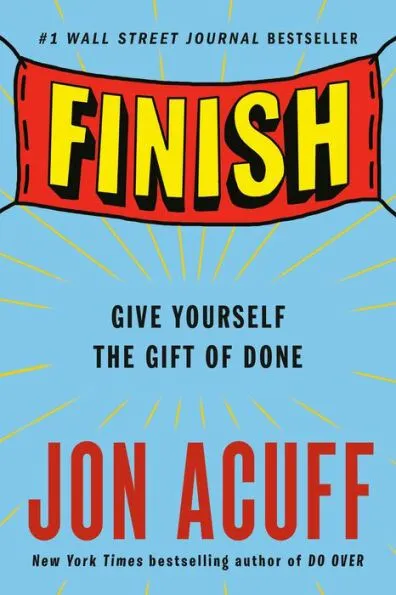Book: Finish: Give Yourself the Gift of Done by Jon Acuff