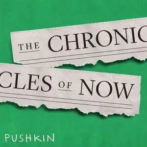 Podcast: The Chronicles of Now